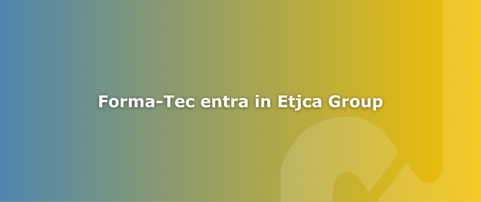Forma-Tec entra in Etjca Group